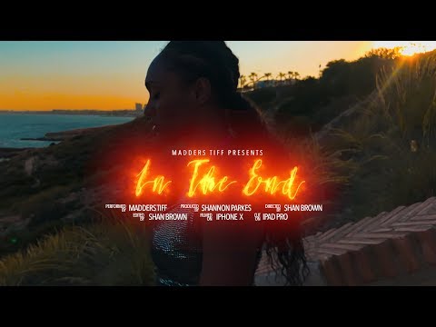MADDERS TIFF - IN THE END (PROD. BY SHANNON PARKES) #ShotOnIphoneX