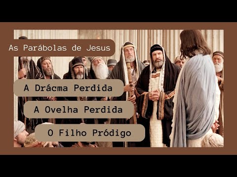 As Parábolas de Jesus - Ovelha, Drácma e Filho Pródigo
