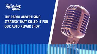 The Radio Advertising Strategy That Killed It For Our Auto Repair Shop