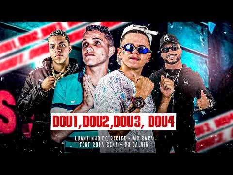 LUANZINHO DO RECIFE, MC SAKA, ROBA CENA, PH CALVIN - DOU 1, DOU 2, DOU 3, DOU 4  - REMIX BREGA FUNK