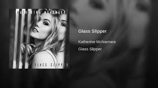 Glass Slipper - Katherine McNamara (Official Audio)