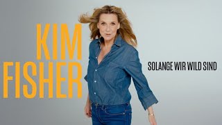 Songtext von Kim Fisher - Solange wir wild sind Text Musik-video-Miniaturansicht
