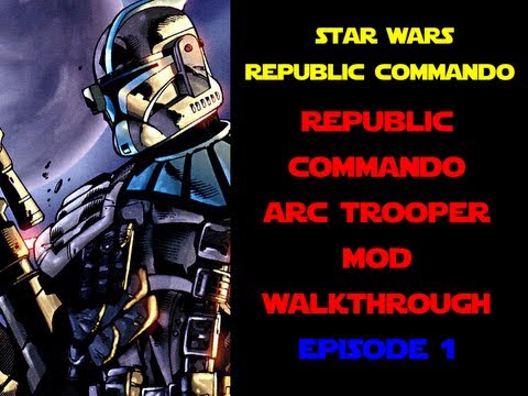 Star Wars Republic Commando Arc Trooper Mod - Walkthrough Ep. 1 "Into Hell"