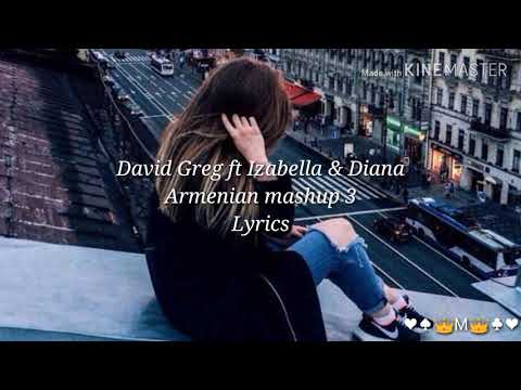 David Greg ft Izabella & Diana - Armenian Mashup 3 (Lyrics)