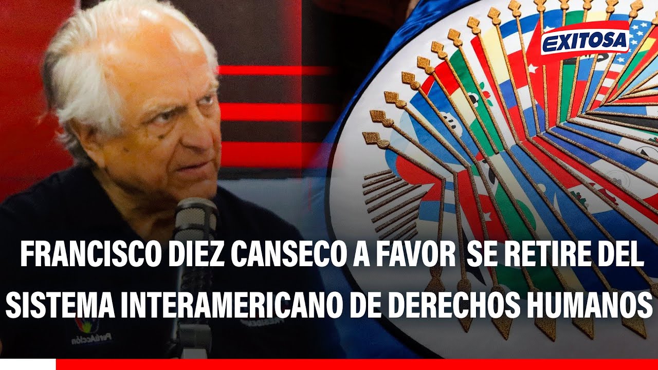 🔴🔵Francisco Diez Canseco a favor de que se retire del Sistema Interamericano de Derechos Humanos
