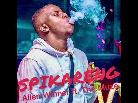 Spikareng - Allen Winner ft The Muze