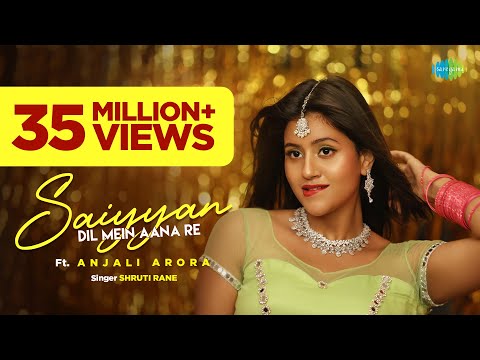 Saiyyan Dil Mein Aana Re | Anjali Arora | Shruti Rane | Official Music Video | Gourov D | Prince G