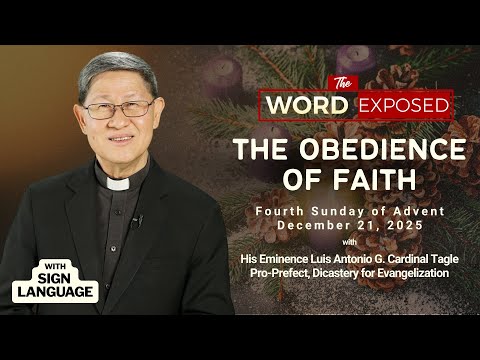 THE OBEDIENCE OF FAITH | The Word Exposed with Cardinal Tagle (December 21, 2025) with Sign Language