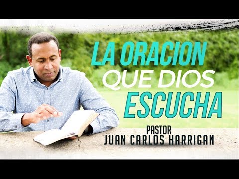 The Prayer God Hears - Pastor Juan Carlos Harrigan