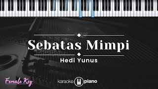 Sebatas Mimpi - Hedi Yunus (KARAOKE PIANO - FEMALE KEY)