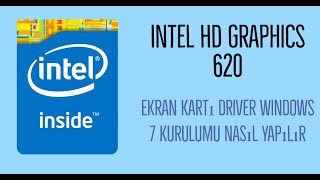 Intel HD Graphics 620 Ekran Kartı driver Windows 7 kurulumu nasıl yapılır