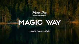 Download lagu MAGIC WAY - Ustadz Hanan Attaki, Lc. mp3 Download lagu MAGIC WAY - Ustadz Hanan Attaki, Lc. mp3