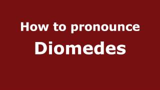 How to pronounce Diomedes