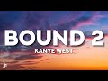 Kanye West Bound 2 Lyrics 1 Good Girl Is Worth A Thousand B Tches