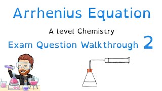 Arrhenius Equation | A level Chemistry Exam Question Walkthrough