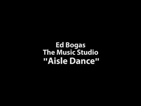 Ed Bogas - The Music Studio: "Aisle Dance"