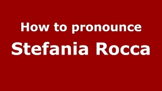 How to pronounce Stefania Rocca