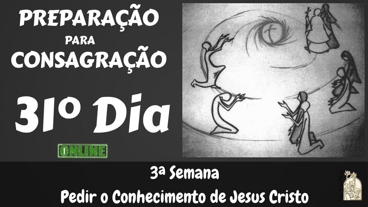 31º Dia - Preparação para Consagração a Jesus por Maria | Via Teofilus