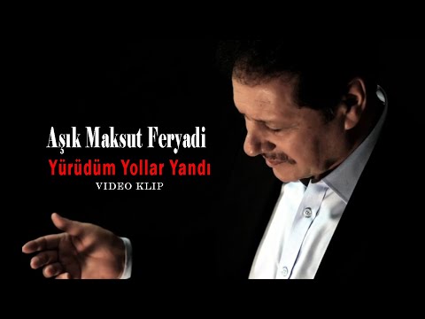 Aşık Maksut Feryadi - Yürüdüm Yollar Yandı [Official Video - Klip]