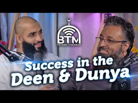 BTM PODCAST - Success in the Deen & Dunya - Shaykh Dr. Tawfique Chowdhury
