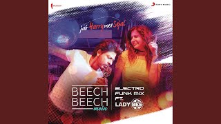 Beech Beech Mein (Electro Funk Mix) (From &quot;Jab Harry Met Sejal&quot;)