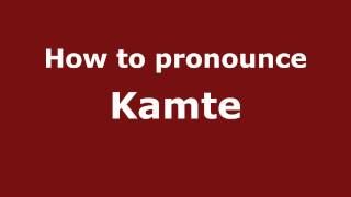 How to pronounce Kamte