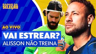 AO VIVO! ALISSON FORA DO TREINO! NEYMAR ESTREIA? | BRASIL X ESCÓCIA | Radar da Seleção | getv