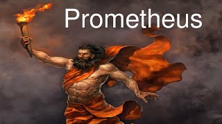 The Story of Prometheus - Greek Titan of Forethought and Benefactor of Mankind | Greek Mythology