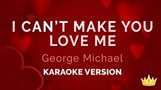 George Michael - I Can&#39;t Make You Love Me (Karaoke Version)