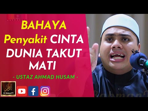 Ustaz Ahmad Husam - BAHAYA Penyakit CINTA DUNIA TAKUT MATI