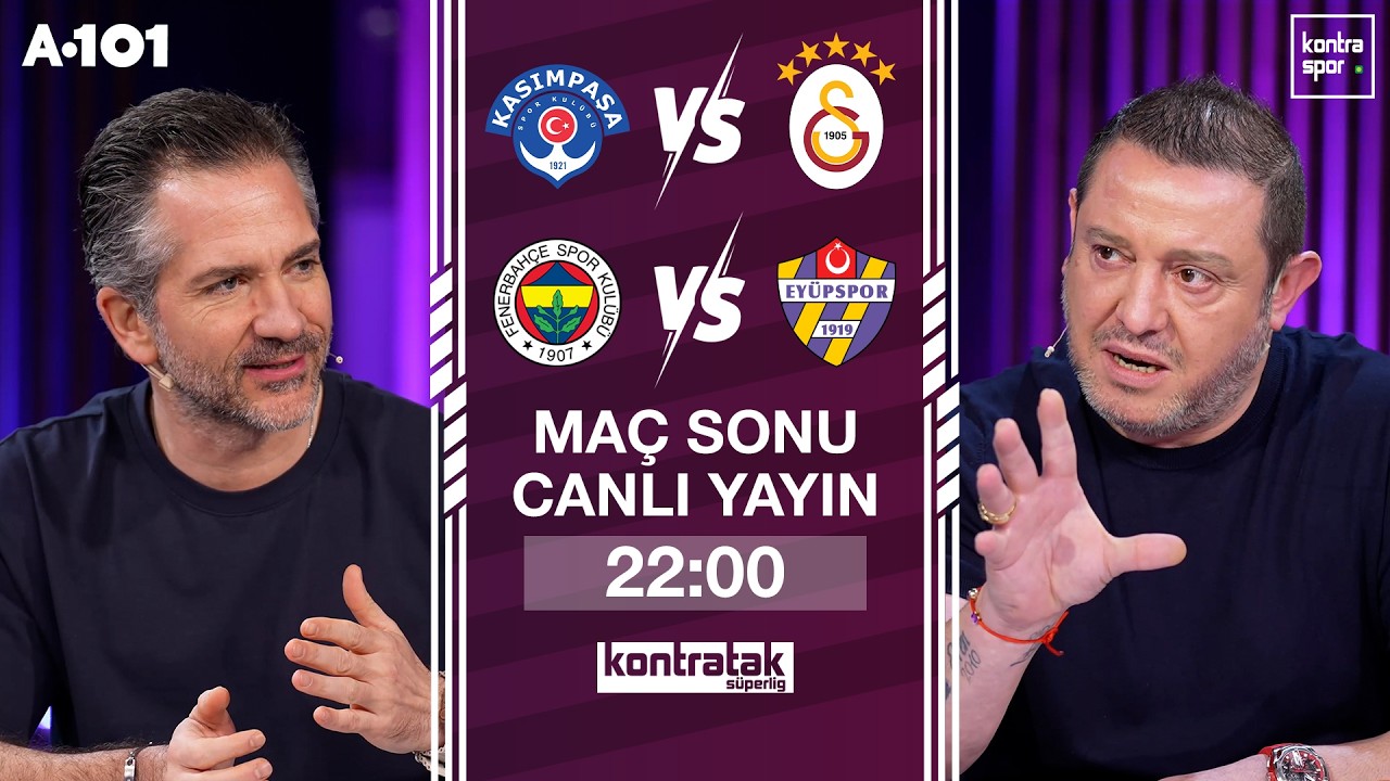 🔴 CANLI | Kasımpaşa - Galatasaray ve Fenerbahçe - Eyüpspor Maç Sonu | Nihat Kahveci, Nebil Evren