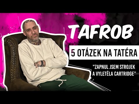 5 OTÁZEK NA TATÉRA #1 / TAFROB / "ZAPNUL JSEM STROJEK A VYLETĚLA  CARTRIDGE"