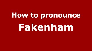 How to pronounce Fakenham
