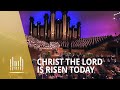 Christ the Lord is Risen Today | The Tabernacle Choir
