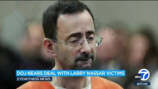 DOJ in final stages of settlement talks with Larry Nassar victims