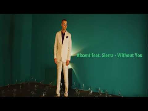 Akcent feat. Sierra - Without You [Official Music HD]