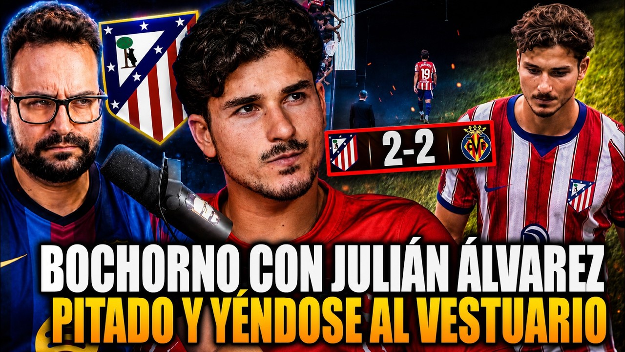 💥¡BOCHORNO JULIÁN ÁLVAREZ! PITADO y se VA al VESTUARIO ¡COMUNICADO ATLETI! SITUACIÓN INSOSTENIBLE