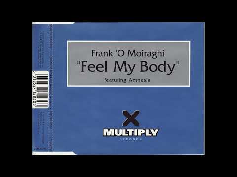 Frank O' Moiraghi featuring Amnesia ● Feel My Body (Frank 'O Moiraghi Original Mix) [HQ]