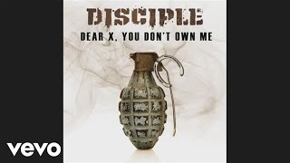 Disciple - Dear X, You Don't Own Me (Pseudo Video)