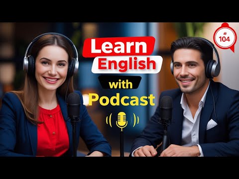 Lernen Sie schnell Englisch mit dem English Learning Podcast, Folge 104