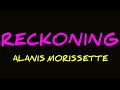 ALANIS MORISSETTE - RECKONING (Lyrics)