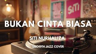 Download lagu Bukan Cinta Biasa - Siti Nurhaliza | Smooth Jazz Cover by The Vinyl mp3