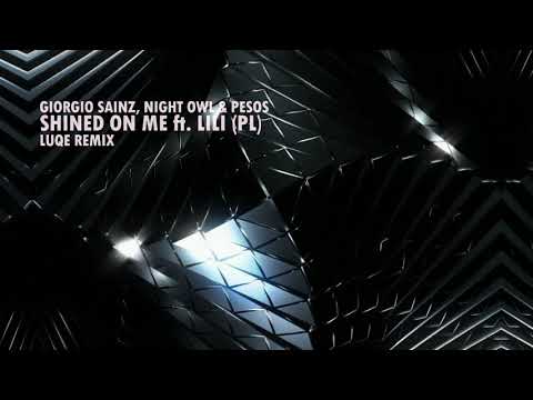 Giorgio Sainz, Night Owl & Pesos ft. Lili (PL) - Shined On Me (Luqe Remix)