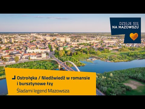 Śladami legend Mazowsza - Niedźwiedź w romansie i bursztynowe łzy / Ostrołęka