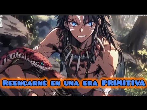 💠Reencarné en la era primitiva con conocimiento de la era moderna ( Temporada completo)