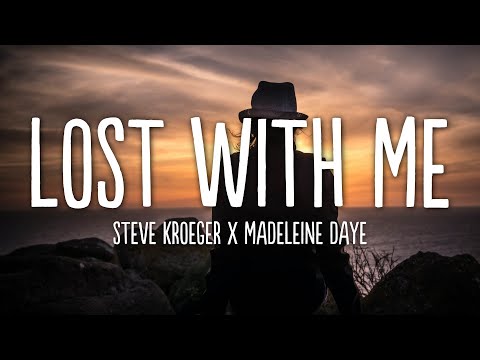 Steve Kroeger x Madeleine Daye - Lost With Me (Lyrics)