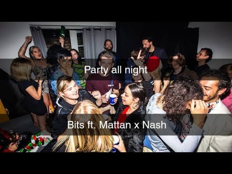 Party all night - Bits ft. Mattan x Nash
