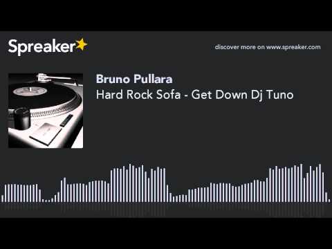 Hard Rock Sofa - Get Down Dj Tuno (creato con Spreaker)