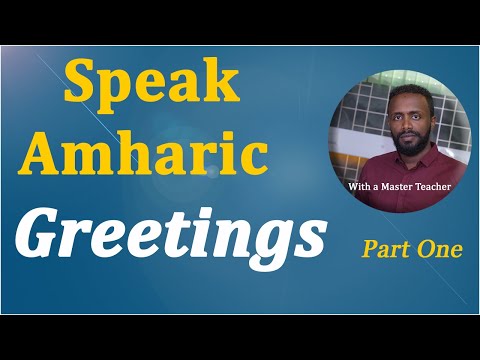 Speak Amharic -Greetings- Part One