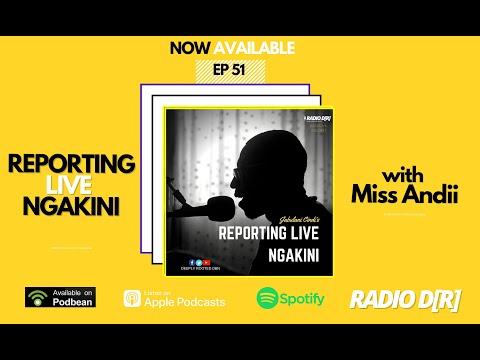 EP 51 Reporting Live Ngakini | Miss Andii | RadioDR